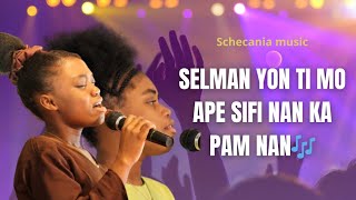 🎶Selman Yon Ti Mo Ape Sifi Nan Ka Pam Nan  Schecania music [upl. by Nilesoj]