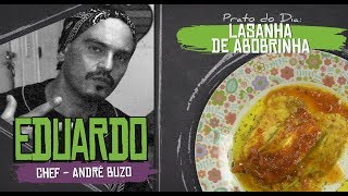 LASANHA DE ABOBRINHA com EDUARDO TADDEO Chef  André Buzo [upl. by Katlin378]