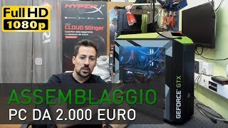 Configurazione PC Gaming da 2000 euro e assemblaggio tutorial in prima persona Settembre 2017 [upl. by Surdna]