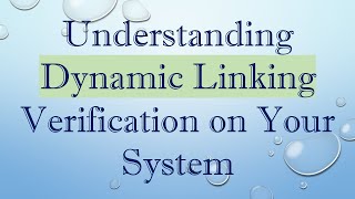 Understanding Dynamic Linking Verification on Your System [upl. by Homovec]