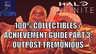 Halo Infinite 100 Collectible amp Achievement Guide Part 3  Outpost Tremonius [upl. by Bartholemy]