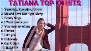 TATIANA TOP 10 HIT SONGS [upl. by Oilicec]