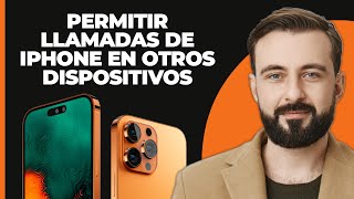 Cómo Permitir Llamadas de iPhone en Otros Dispositivos [upl. by Giusto8]