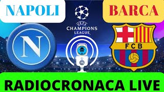 NAPOLIBARCELLONA RADIOCRONACA IN DIRETTA DAL 1° MINUTO LIVE REACTION DI CHAMPIONS LEAGUE [upl. by Ilatfen]