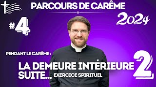 Carême 2024 – Exercice spirituel  Visite de sa demeure intérieure la suite 2 [upl. by Lamoureux]