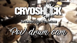 Cryoshock  Between the Trenches PoV drum cam [upl. by Atiragram]