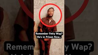 Remember Fetty Wap He’s in Prison Now… [upl. by Rema]