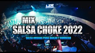 MIX SALSA CHOKE 2022🔥  Trake que Tra Llamemos a las Pre Calenton Tiringuistin Macarena Zixzi [upl. by Onitnas]