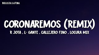 Coronaremos Remix Letra completa  R Jota  L Gante  Callejero Fino  Locura Mix [upl. by Larsen]