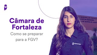 Concurso Câmara de Fortaleza Como se preparar para a FGV [upl. by Chilcote269]