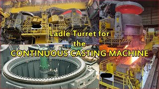 Ladle Turret for the CONTINUOUS CASTING MACHINE [upl. by Benedikt771]