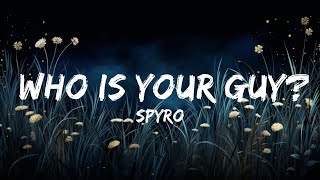 Spyro  Who is your Guy Lyrics  Lyrics Rhythm [upl. by Behnken]