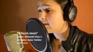 Y Nació Jesús Varios cantantes colaboración Alabanza de Navidad Othoniel Díaz e Isaac Valdez IAFCJ [upl. by Bent]