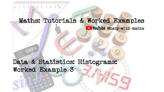 Data amp Statistics Histograms Worked Example 3 [upl. by Hasheem366]