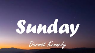 Dermot Kennedy  Sunday Lyrics [upl. by Aliekat]