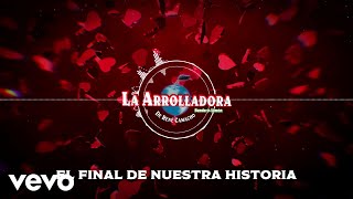 La Arrolladora Banda El Limón De René Camacho  El Final De Nuestra Historia Visualizer [upl. by Enellij]