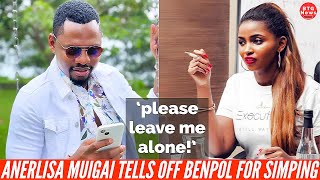 LEAVE ME ALONE ANGRY ANERLISA MUIGAI SHUTS DOWN SIMP EXHUSBAND BENPOLBTG News [upl. by Arad783]