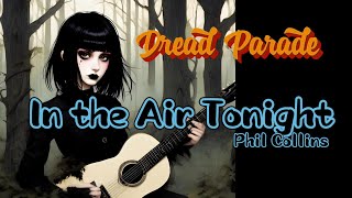 Dread Parade  In the Air Tonight Phil Collins Cover [upl. by Idel456]