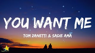 Tom Zanetti  You Want Me Lyrics feat Sadie Ama [upl. by Reivaj]