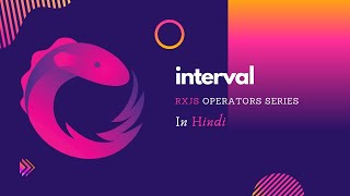 Interval Operator in RxJS  Using Interval Operator to Create a New Observable in Angular [upl. by Vashtia]