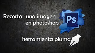 😍 Como recortar una imagen en photoshop CC 2018  Herramienta pluma [upl. by Angadreme]