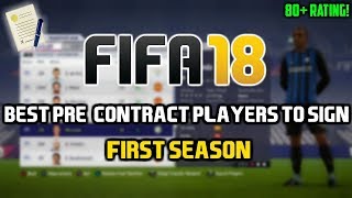 FIFA 18 BEST PRECONTRACT PLAYERS TO SIGN IN THE FIRST SEASON 80 RATINGS [upl. by Gurtner294]