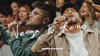 Generación 12  Venga Tu Reino Ft Edward Rivera Johan Manjarres VIDEO OFICIAL [upl. by Charmine24]