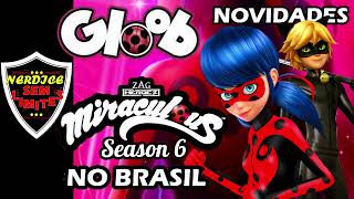 CANAL GLOOB Anuncia MIRACULOUS LADYBUG SEASON 6 no BRASIL [upl. by Whitehurst]