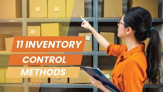 Inventory Control Methods  11 Common Ways of Managing Your Products and Ordering [upl. by Ahsaten]