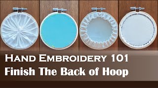 4 Ways To Back The Embroidery Hoop  Hand Embroidery 101 [upl. by Aisilef111]