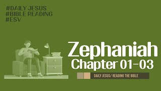 Daily Jesus  Zephaniah Chapter 0103  Bible VersionESV [upl. by Smith]