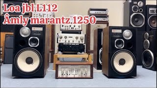 JBL L112 đẳng cấp kết hợp MARANTZ 1250 Nghe hay bày đẹp Ae lh 0969436261 [upl. by Sul514]