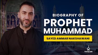 02  Biography of Holy Prophet Muhammad  Sayed Ammar Nakshawani [upl. by Sida]