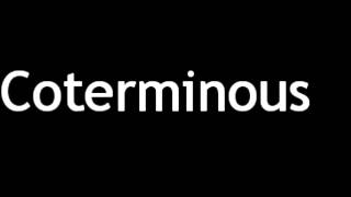 How to Pronounce Coterminous [upl. by Stier814]