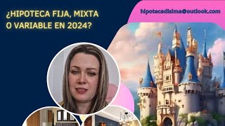 ¿ Hipoteca fija mixta o variable en 2024 [upl. by Oisorbma]