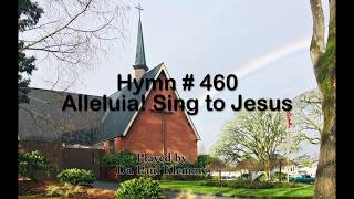 Hymns For The Soul Alleluia Sing to Jesus Hymn  460 [upl. by Atik]