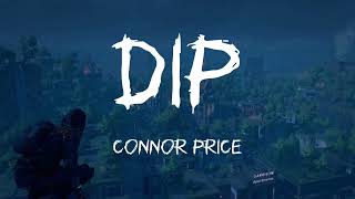 Dip  Connor Price Lyrics [upl. by Twyla]