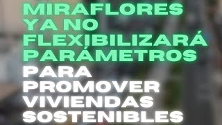 Miraflores ya no flexibilizará parámetros para promover viviendas sostenibles  Última noticia [upl. by Avihs]