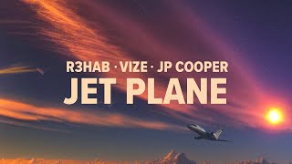 R3HAB VIZE JP Cooper  Jet Plane Official Lyric Video [upl. by Poppas779]