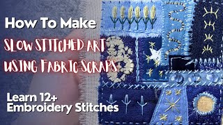 How To Make Slow Stitched Art Using Fabric Scraps  embroidery Stitch Sampler stitching [upl. by Basia]