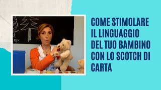 Come stimolare il linguaggio del tuo bambino con lo scotch di carta [upl. by Erasmo]