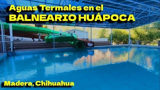 HUÁPOCA Aguas TERMALES en el balneario HUÁPOCA Madera Chihuahua México [upl. by Deer47]