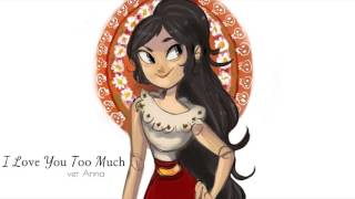 I Love You Too Much 【Anna】 Book of Life [upl. by Remmus]