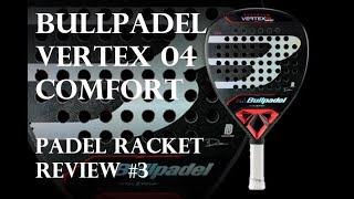 BULLPADEL VERTEX 04 COMFORT 2024  Padel Racket Review 3 [upl. by Annaert599]