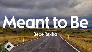 Bebe Rexha  Meant to Be feat Florida Georgia Line Lyrics [upl. by Androw]