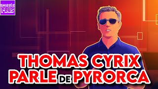 THOMAS CYRIX PARLE DE PYRORCA [upl. by Marthe123]