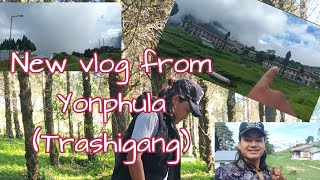 Vlog from Younphula Trashigang [upl. by Ayoted]