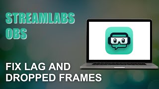 Streamlabs OBS  How to Fix Lag and Dropped Frames [upl. by Sephira]