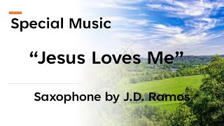 081124 Special Music  “Jesus Loves Me”  Saxophone by JD Ramos [upl. by Kariv]