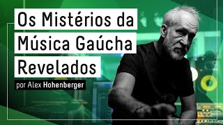 OS MISTÃ‰RIOS DA MÃšSICA GAÃšCHA REVELADOS POR ALEX HOHENBERGER [upl. by Swinton]